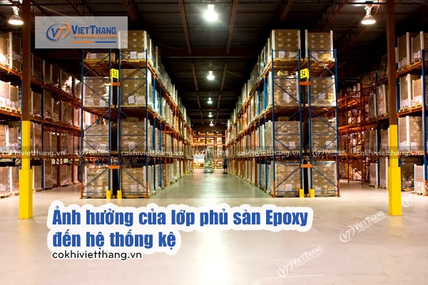 Ảnh-hưởng-của-lớp-phủ-sàn-Epoxy-đến-hệ-thống-kệ