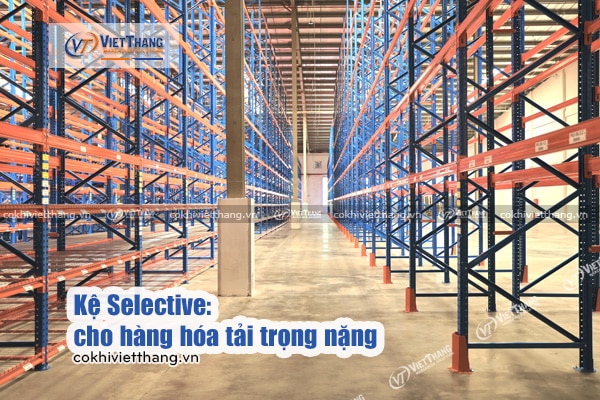 Thiết kế kho hàng Hybrid: Giải pháp kết hợp tạo nên tối ưu 6 Kệ-Selective-cho-hàng-hóa-tải-trọng-nặng