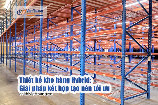 Thiết kế kho hàng Hybrid: Giải pháp kết hợp tạo nên tối ưu 5 Thiết-kế-kho-hàng-Hybrid-Giải-pháp-kết-hợp-tạo-nên-tối-ưu