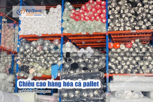Checklist 15 thông tin cần trước khi thiết kế hệ thống kệ kho 6 Chiều-cao-hàng-hóa-cả-pallet