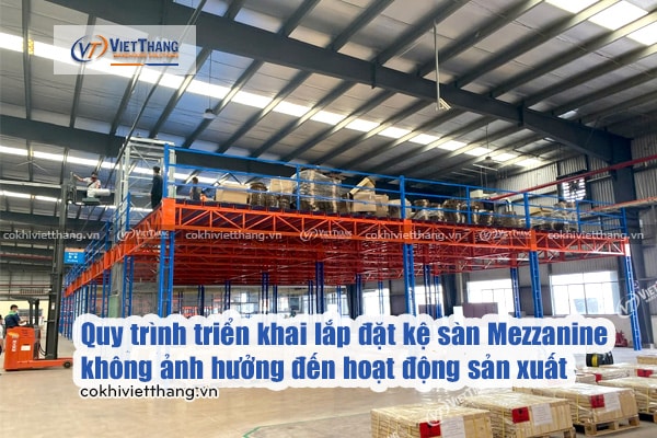 Quy trình triển khai lắp đặt kệ sàn Mezzanine không ảnh hưởng đến hoạt động sản xuất tại nhà xưởng 5 Quy-trình-triển-khai-lắp-đặt-kệ-sàn-Mezzanine-không-ảnh-hưởng-đến-hoạt-động-sản-xuất-tại-nhà-xưởng